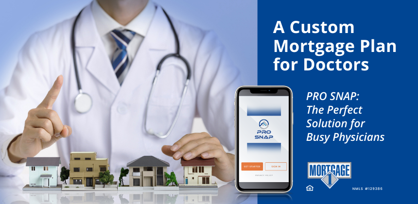 Pro SNAP from Mortgage 1 Helps Doctors Get Home Loans