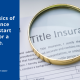 Learn the basics of title insurance before you start shopping for a mortgage.