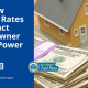 How Interest Rates Impact Homeowner Buying Power